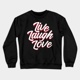 Live, laugh and love Crewneck Sweatshirt